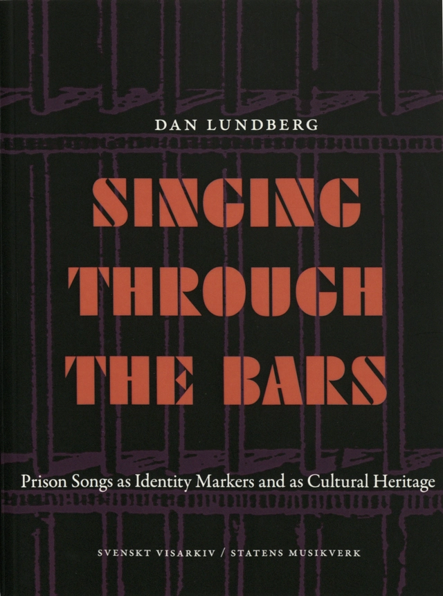 Singing through the bars : prison songs ad identity markers and as cultural heritage; Dan Lundberg; 2019