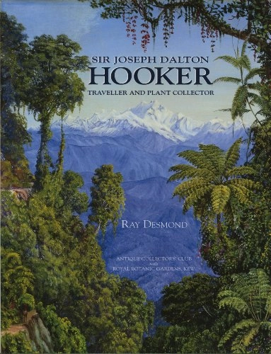 Sir Joseph Dalton Hooker : traveller & plant collector; Ray Desmond; 1999