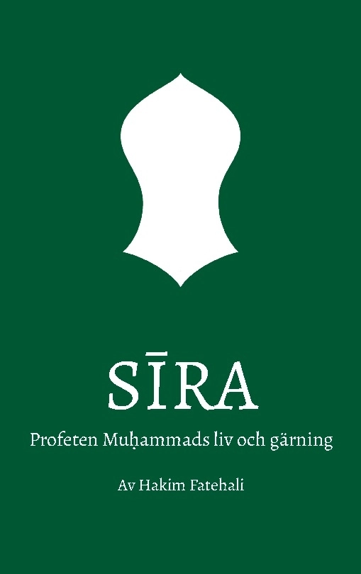 Sira : profeten Muhammads liv och gärning. Volym 1, Mecka; Hakim Fatehali; 2023