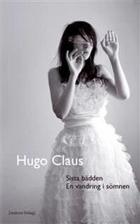 Sista bädden / En vandring i sömnen; Hugo Claus; 2012