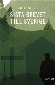 Sista brevet till Sverige (lättläst); Vilhelm Moberg; 2019