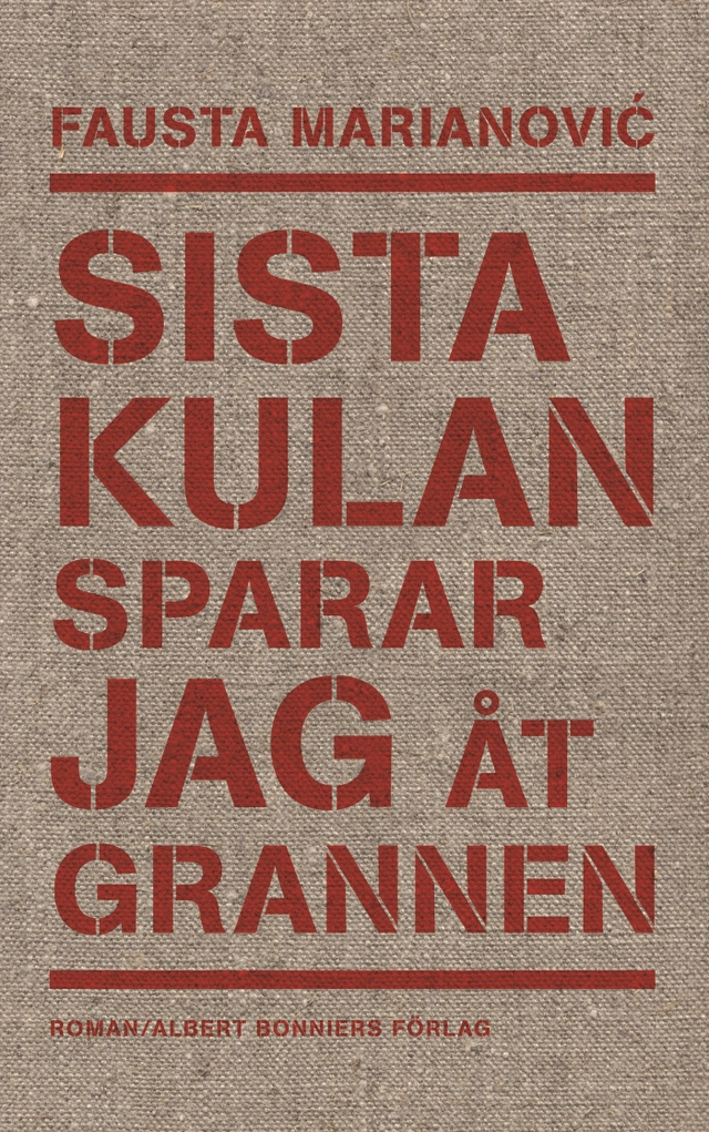 Sista kulan sparar jag åt grannen; Fausta Marianovic; 2008