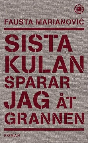 Sista kulan sparar jag åt grannen; Fausta Marianovic; 2009