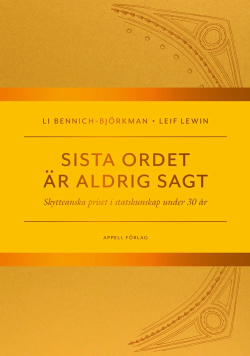 Sista ordet är aldrig sagt. Skytteanska priset i statskunskap under 30 år; Li Bennich-Björkman, Leif Lewin; 2026