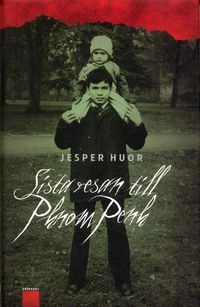 Sista resan till Phnom Penh; Jesper Huor; 2006
