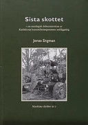 Sista skottet  en etnologisk dokumentation av Karlskrona kustartilleriregementes nedläggning; Jonas Engman; 2002