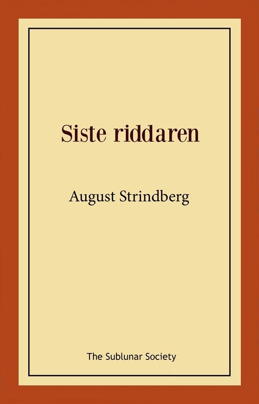 Siste riddaren; August Strindberg; 2021