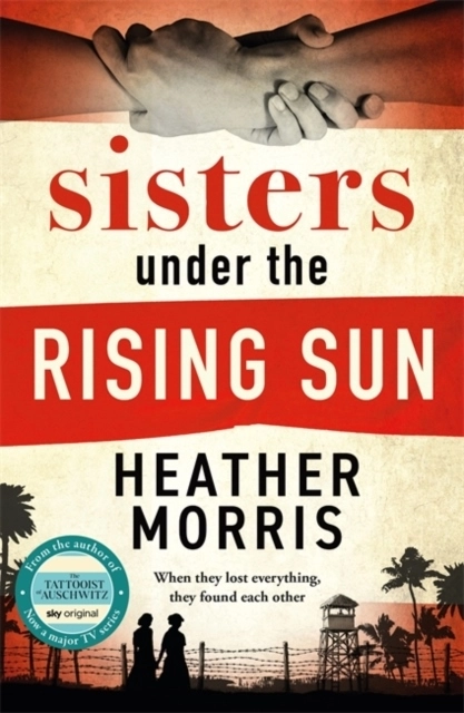 Sisters under the Rising Sun; Heather Morris; 2024