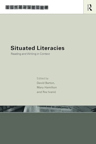 Situated literacies : reading and writing in context; David Barton, Mary Hamilton, Roz Ivanic; 2000