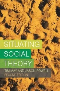 Situating social theory; Tim May; 2008