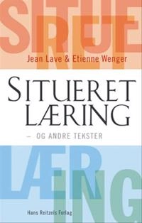 Situeret læring : og andre tekster; Jean Lave; 2005
