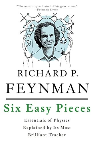 Six easy pieces : essentials of physics explained by its most brilliant teacher; Richard Phillips Feynman; 2011
