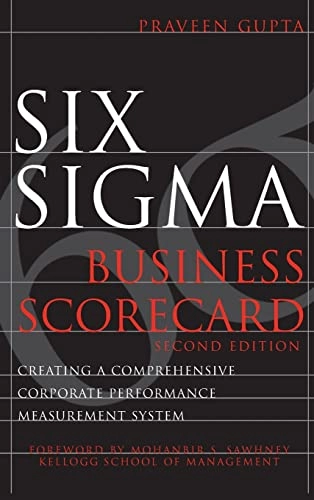 Six Sigma business scorecard : [creating a comprehensive corporate performance measurement system]; Praveen Gupta; 2007