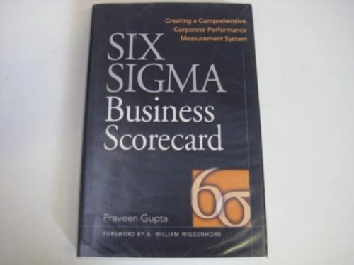 Six Sigma Business Scorecard : ensuring performance for profit; Praveen Gupta; 2004