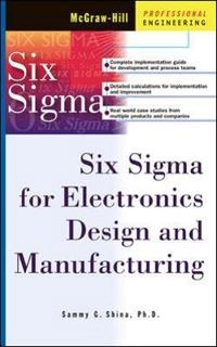 Six SIGMA for Electronics Design and Manufacturing; Sammy G Shina; 2002