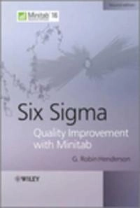 Six Sigma Quality Improvement with Minitab; G. Robin Henderson; 2011