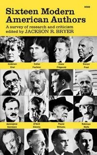 Sixteen Modern American Authors; Jackson R Bryer; 1973