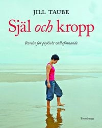 Själ och kropp : rörelse för psykiskt välbefinnande; Jill Taube, Åsa Ottosson; 2011