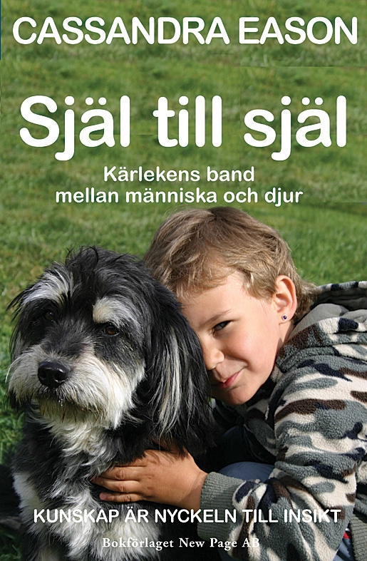 Själ till själ : Kärlekens band mellan människa och djur; Cassandra Eason; 2007
