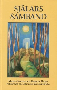 Själars samband : andevärldens väg till själslig befrielse; Hahn Marie-Louise / Hahn Robert; 2000