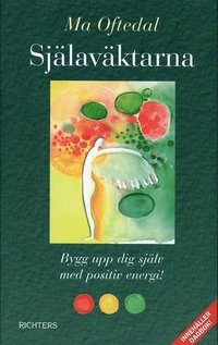 Själaväktarna: bygg upp dig själv med positiv energi; Ma Oftedal; 2004