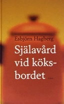 Själavård vid köksbordet; Esbjörn Hagberg; 2005