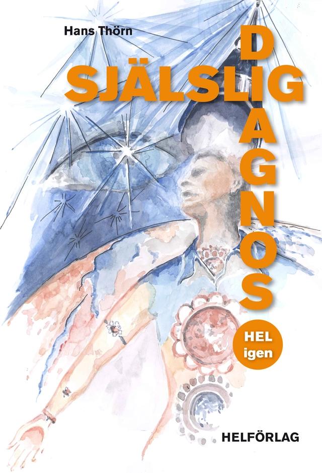 Själslig Diagnos : Hel igen; Hans Thörn; 2011