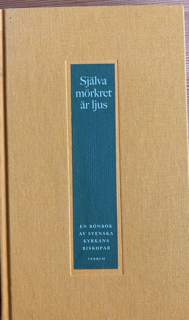 Själva mörkret är ljus : en bönbok av Svenska kyrkans biskopar; Gunnar Weman; 1996