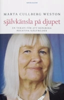 Självkänsla på djupet : en terapi för att reparera negativa självbilder; Marta Cullberg Weston; 2007