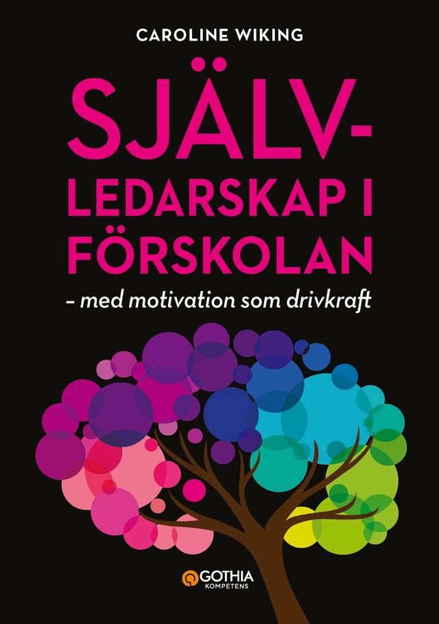 Självledarskap i förskolan : med motivation som drivkraft; Caroline Wiking; 2024