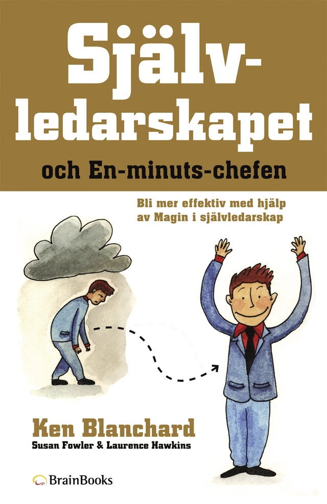 Självledarskapet och en-minuts-chefen : bli mer effektiv med hjälp av magin i självledarskap; Ken Blanchard; 2009