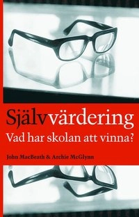 Självvärdering - vad har skolan att vinna?; John MacBeath, Archie McGlynn; 2005