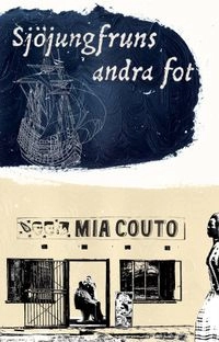 Sjöjungfruns andra fot; Mia Couto; 2010