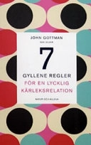 Sju gyllene regler för en lycklig kärleksrelation; John Gottman, Nan Silver; 2005