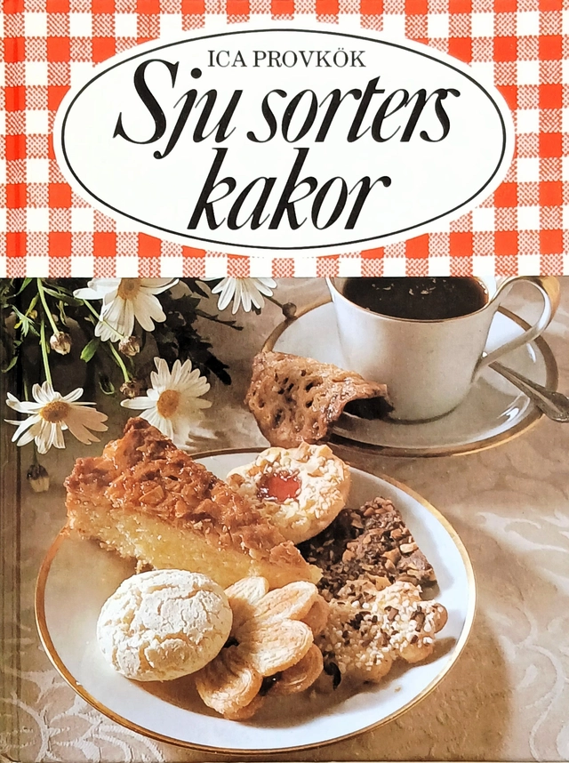 Sju sorters kakor : 325 recept på vetebröd, mjuka kakor, småkakor, tårtor och bakelser; Brita Olsson, Anna-Greta Paulsen, Ica provkök; 1980