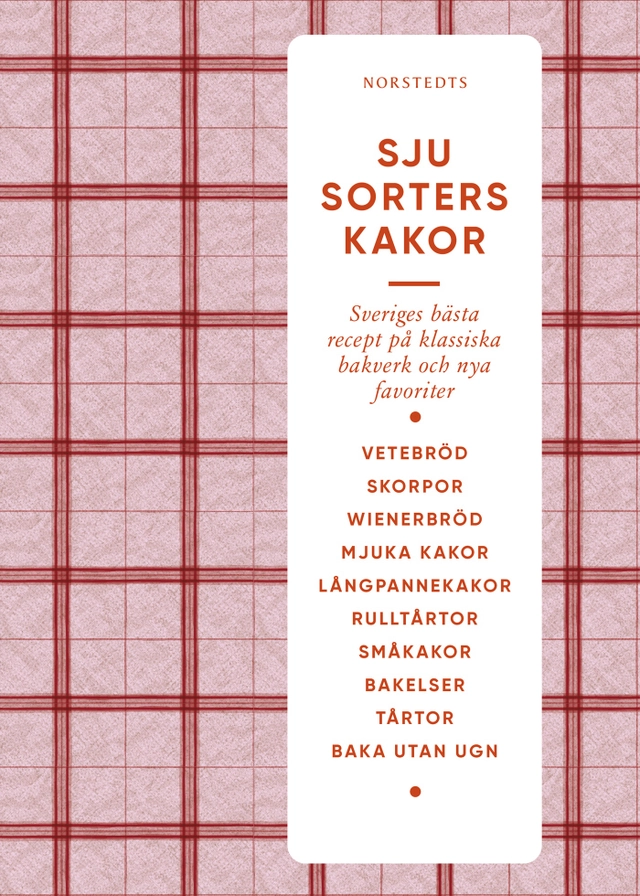 Sju sorters kakor : Sveriges bästa recept på klassiska bakverk och nya favoriter; Kristin Lidström, Maria Selin; 2021