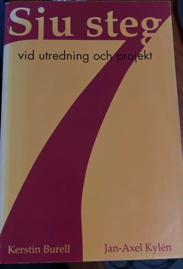 Sju steg vid utredning och projekt; Kerstin Burell & Jan-Axel Kylén; 1995