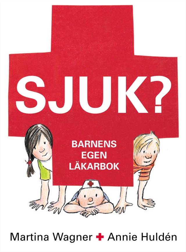 Sjuk? : barnens egen läkarbok; Martina Wagner; 2002