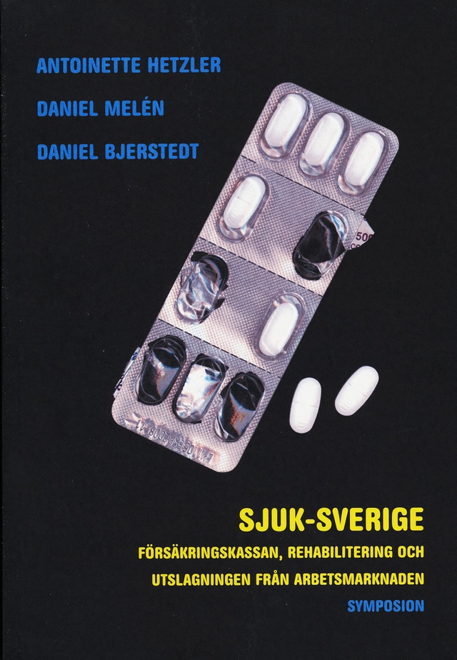 Sjuk-Sverige : försäkringskassan, rehabilitering och utslagning från arbets; Antoinette Hetzler; 2005