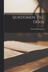Sjukdomen till Döds; Søren Kierkegaard; 2022