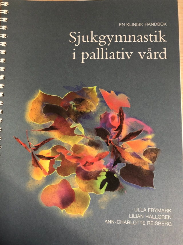 Sjukgymnastik i palliativ vård; Ulla Fyrmark; 2009