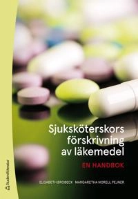Sjuksköterskors förskrivning av läkemedel : en handbok; Elisabeth Brobeck, Margaretha Norell Pejner; 2021