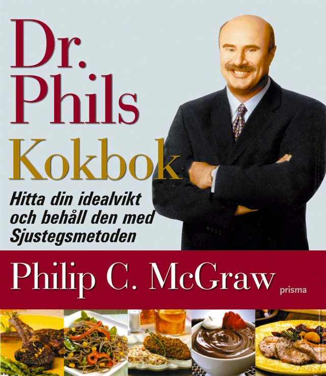 Sjustegsmetoden : Kokboken : Recept för att hitta och behålla din idealvikt; Phillip C. McGraw; 2005