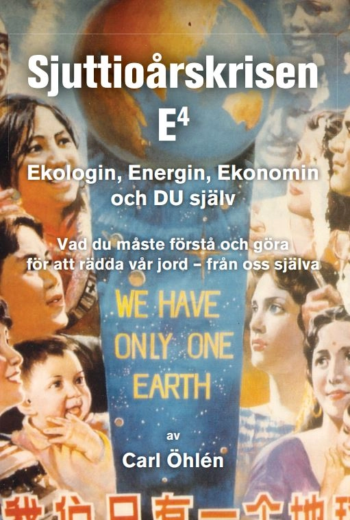 Sjuttioårskrisen : E4 - ekologin, energin, ekonomin och du själv; Carl Öhlén; 2019