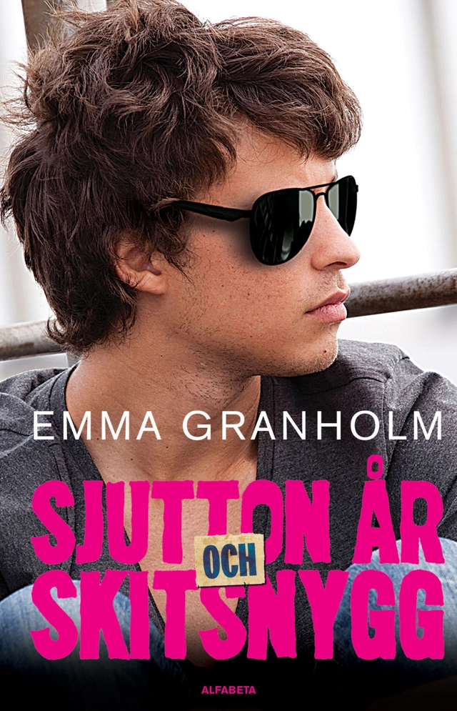 Sjutton år och skitsnygg; Emma Granholm; 2012