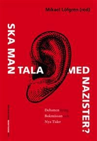 Ska man tala med nazister?  : Debatten kring bokmässan och Nya Tider; Mikael Löfgren; 2017