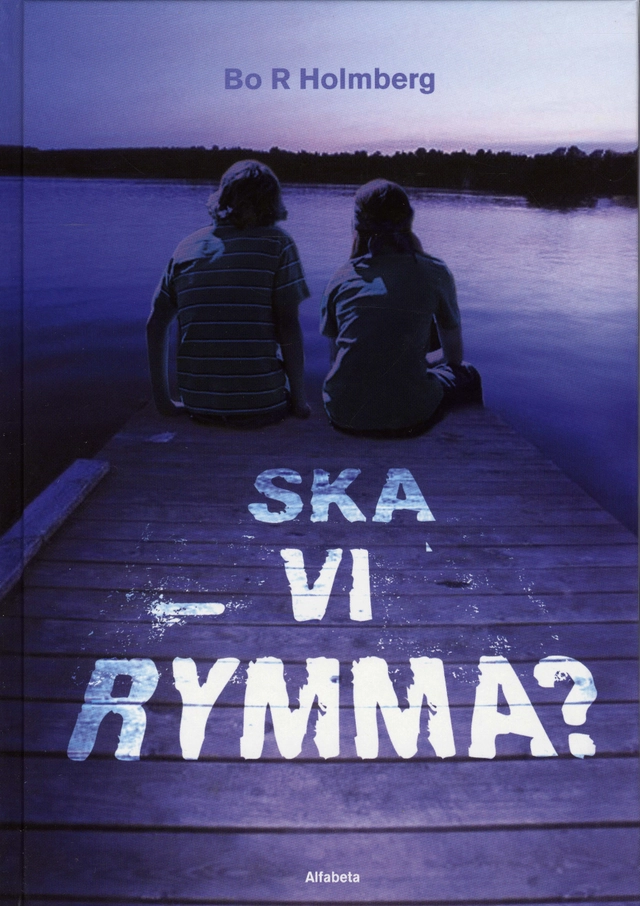 Ska vi rymma?; Bo R. Holmberg; 2007