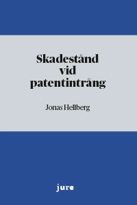 Skadestånd vid patentintrång; Jonas Hellberg; 2014