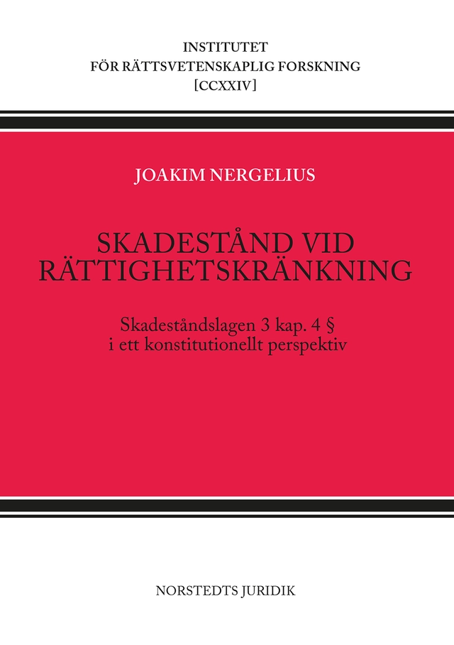 Skadestånd vid rättighetskränkning : skadeståndslagen 3 kap 4 § i ett konstitutionellt perspektiv; Joakim Nergelius; 2024