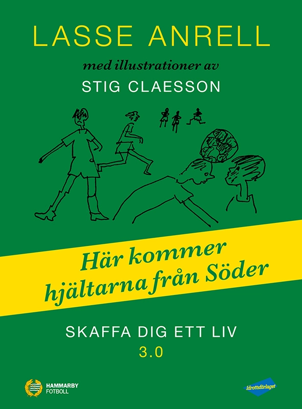Skaffa dig ett liv 3.0 : här kommer hjältarna från Söder; Lasse Anrell; 2022
